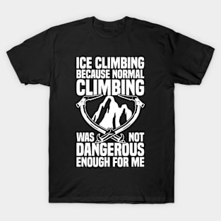 Ice Climbing "Not Dangerous Enough" T-Shirt